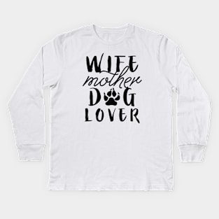 Wife Mother Dog Lover Kids Long Sleeve T-Shirt